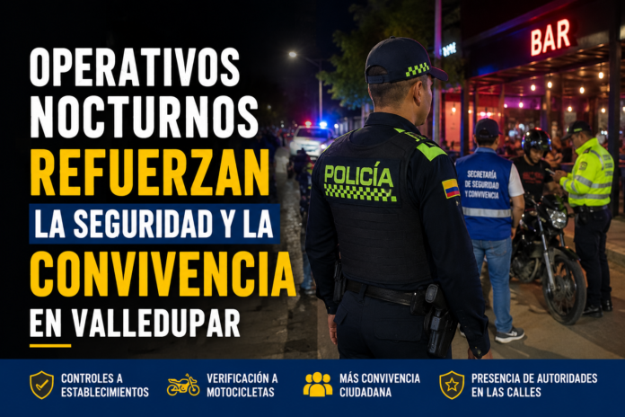 Policía y autoridades realizan controles nocturnos en establecimientos, motocicletas y espacio público en Valledupar.